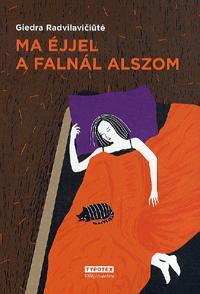 Ma éjjel a falnál alszom