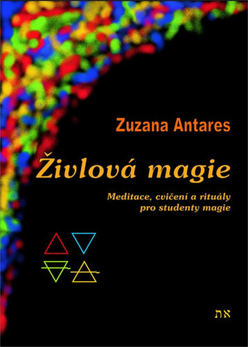 Živlová magie - Meditace, cvičení a rituály pro studenty magie - 2.vydání - Zuzana Antares