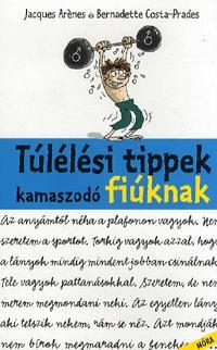 Túlélési tippek kamaszodó fiúknak