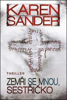 Kniha Zemři se mnou, sestřičko - Karen Sander