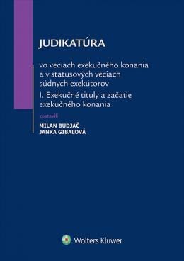 Judikatúra vo veciach exekučného konania a v statusových veciach súdnych  exekútorov I. časť