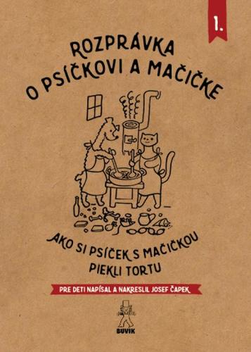 Rozprávka o psíčkovi a mačičke - Ako piekli tortu - Josef Čapek