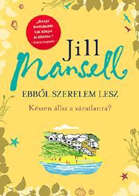 Kniha Ebből szerelem lesz - Jill Mansell
