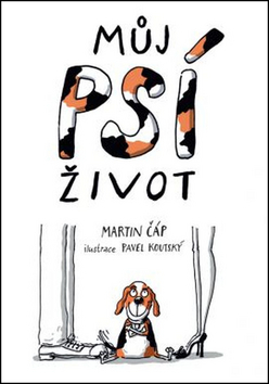 Můj psí život - Martin Čáp,Pavel Koutský kúpite na Panta Rhei