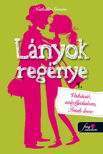 Kniha Lányok regénye 4. - Vakáció, szívfájdalom, Irish love - Nathalie Somers