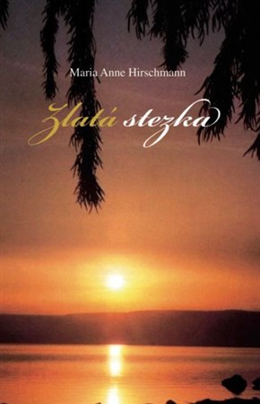 Kniha Zlatá stezka - Maria Anne Hirschmann