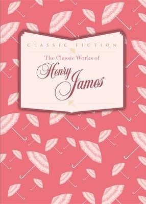 Classic Works of Henry James