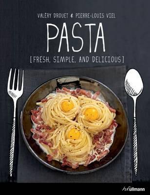 Pasta: Fresh, Simple and Magnificent Recipes