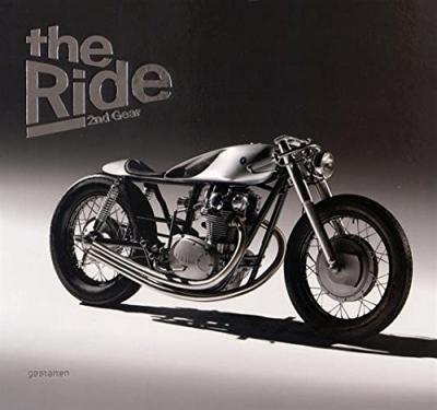 The Ride 2nd Gear : New Custom Motorcyclesand Their Builders