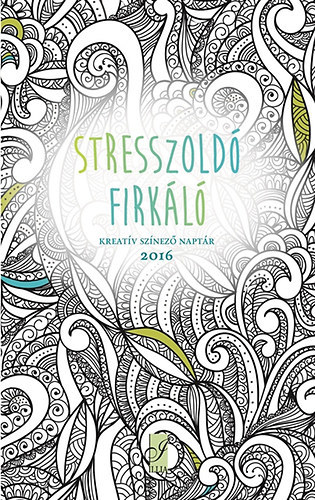 Stresszoldó firkáló - Kreatív színező naptár 2016