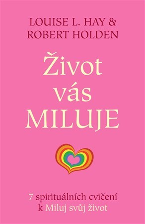 Kniha Život vás miluje - Louise L. Hay,Robert Holden