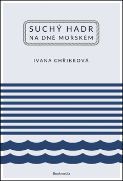 Suchý hadr na dně mořském - Ivana Chříbková