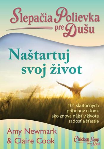 Slepačia polievka pre dušu - Naštartuj svoj život