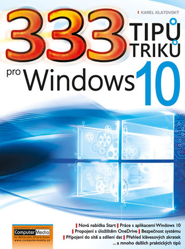 333 tipů a triků pro Windows 10 - Karel Klatovský