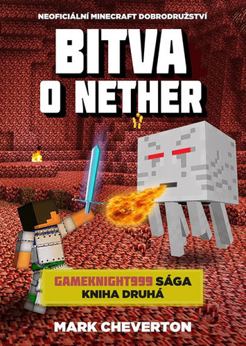 Kniha Bitva o Nether (Gameknight999 sága 2) - Mark Cheverton