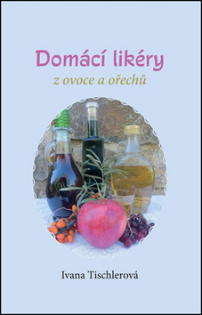 Domácí likéry z ovoce a ořechů