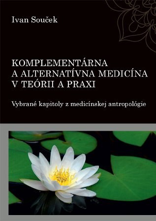 Komplementárna a alternatívna medicína v teórii a praxi - Ivan Souček