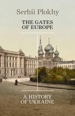 The Gates of Europe - A History of Ukraine
