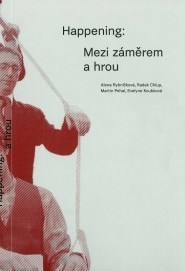 Kniha Happening - Mezi záměrem a hrou - Alena Rybníčková