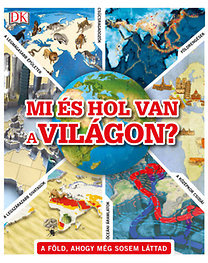 Mi és hol van a világon?