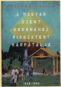 A Magyar Szent Koronához visszatért Kárpátalja - Csilla Fedinec