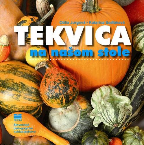 Kniha Tekvica na našom stole - Otília Jurgová,Katarína Sedláková