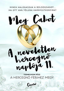 Kniha A neveletlen hercegnő naplója 11. - A hercegnő férjhez megy - Meg Cabot
