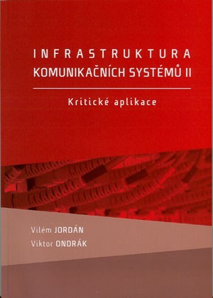 Kniha Infrastruktura komunikačních systémů II. - Kritické aplikace - Vilém Jordán