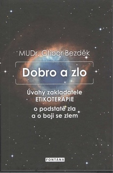 Kniha Dobro a zlo - Úvahy zakladatele ETIKOTERAPIE o podstatě zla a o boji se zlem