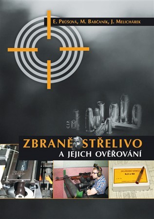 Zbraně, střelivo a jejich ověřování - E. Průšová