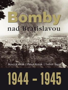 Kniha Bomby nad Bratislavou 1944 - 1945