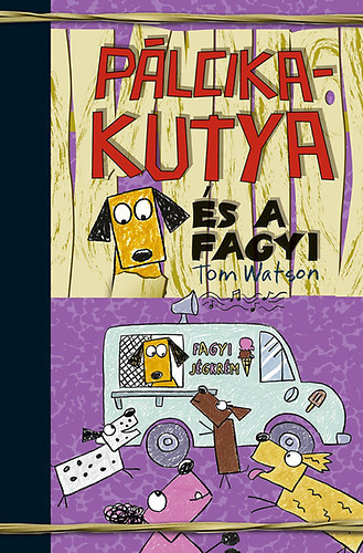Kniha Pálcikakutya és a fagyi - Tom Watson