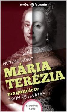 Kniha Mária Terézia magánélete - Trón és hivatás - István Nemere