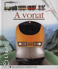 A vonat - Kis felfedező zsebkönyvek 6