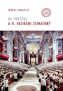 Mi történt a II. vatikáni zsinaton? - O'Malley John W.