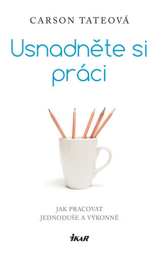 Kniha Usnadněte si práci - Carson Tate