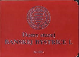 Domy starej Banskej Bystrice I. diel
