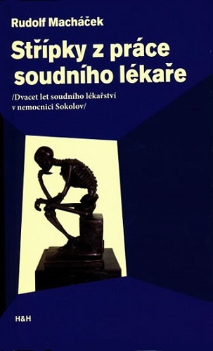 Střípky z práce soudního lékaře - Dvacet let soudního lékařství v nemocnici Sokolov