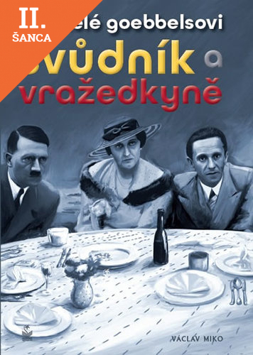 Lacná kniha Manželé Goebbelsovi - Svůdník a vražedkyně