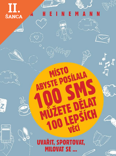 Lacná kniha Místo abyste posílala 100 SMS můžete dělat 100 lepších věcí - Uvařit, sportovat, milovat se...