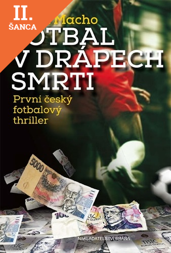 Lacná kniha Fotbal v drápech smrti - První český fotbalový thriller