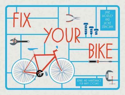 Fix Your Bike - Repairs and Maintenance for Happy Cycling