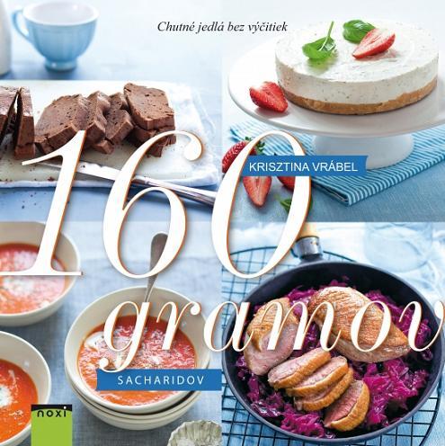 160 gramov sacharidov - Chutné jedlá bez výčitky