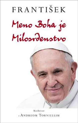 Pápež František - Meno Boha je Milosrdenstvo