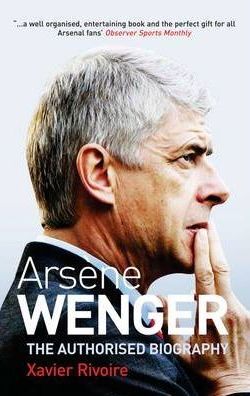 Arsene Wenger : The Biography