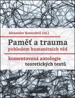 Kniha Paměť a trauma pohledem humanitních věd - Komentovaná antologie teoretických textů