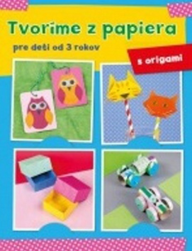Kniha Tvoríme z papiera pre deti od 3 rokov – origami