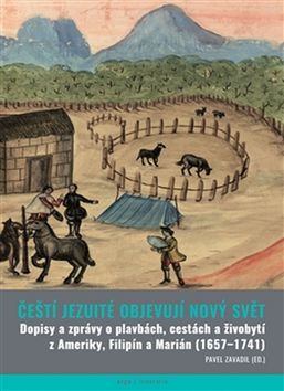 Kniha Čeští jezuité objevují Nový svět - Pavel Zavadil