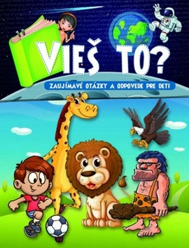 Kniha Vieš to? Zaujímavé otázky a odpovede pre deti