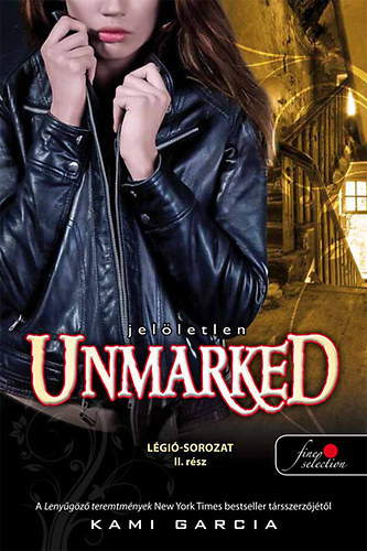 Kniha Unmarked - Jelöletlen - Légió-sorozat II. rész - Kami Garcia